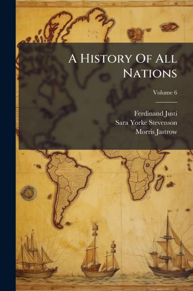 A History Of All Nations; Volume 6