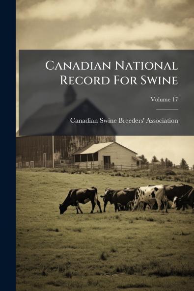 Canadian National Record For Swine; Volume 17