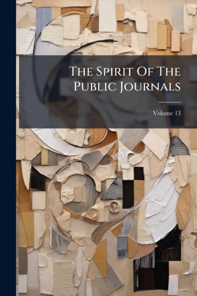 The Spirit Of The Public Journals; Volume 13