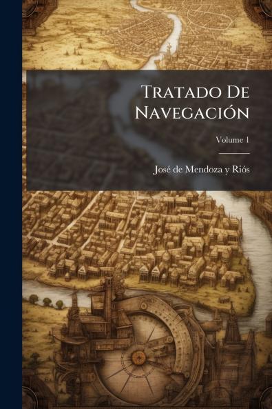 Tratado De Navegación; Volume 1