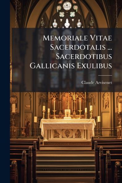 Memoriale Vitae Sacerdotalis ... Sacerdotibus Gallicanis Exulibus