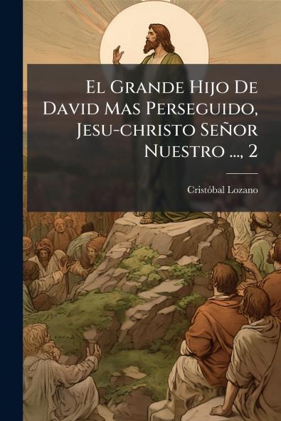 El Grande Hijo De David Mas Perseguido Jesu-christo Señor Nuestro ... 2