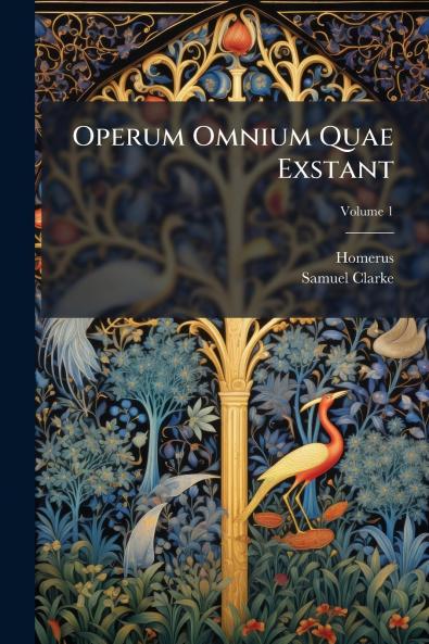 Operum Omnium Quae Exstant; Volume 1