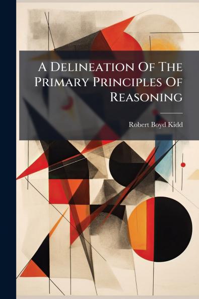 A Delineation Of The Primary Principles Of Reasoning