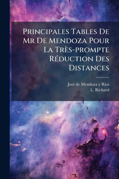 Principales Tables De Mr De Mendoza Pour La Très-prompte Réduction Des Distances