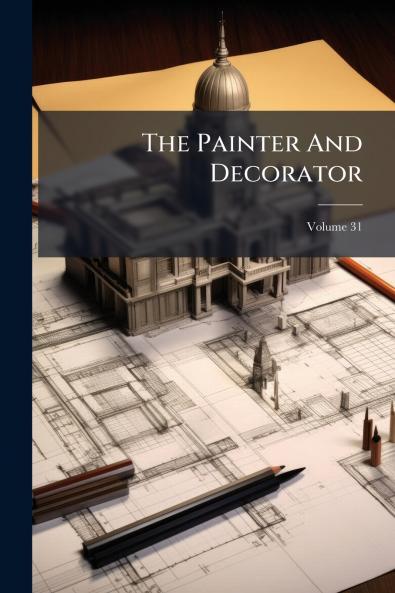 The Painter And Decorator; Volume 31