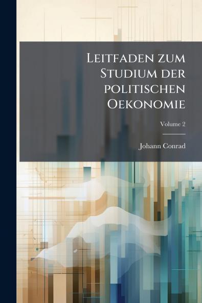 Leitfaden zum Studium der politischen Oekonomie; Volume 2