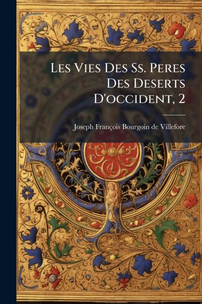 Les Vies Des Ss. Peres Des Deserts D'occident 2