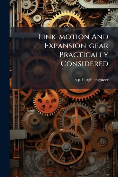 Link-motion And Expansion-gear Practically Considered