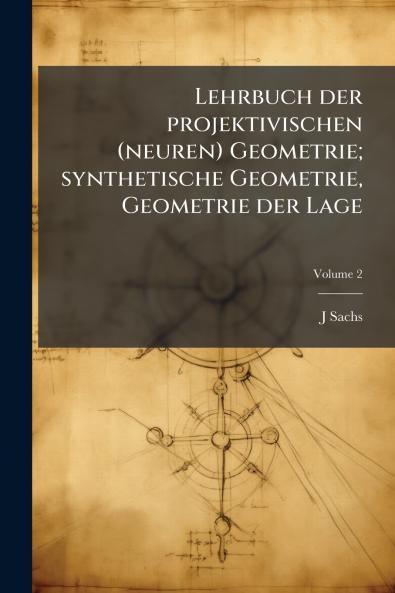 Lehrbuch der projektivischen (neuren) Geometrie; synthetische Geometrie Geometrie der Lage; Volume 2