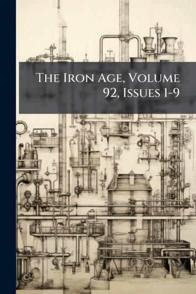 The Iron Age Volume 92 Issues 1-9