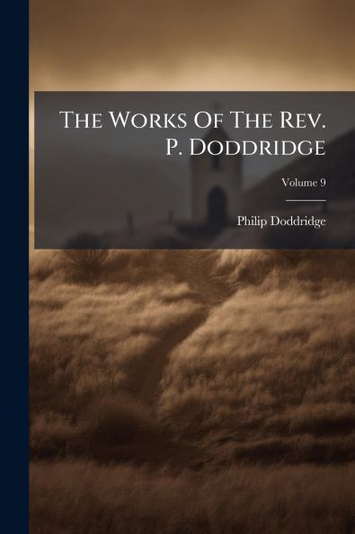 The Works Of The Rev. P. Doddridge; Volume 9