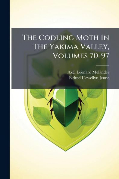 The Codling Moth In The Yakima Valley Volumes 70-97