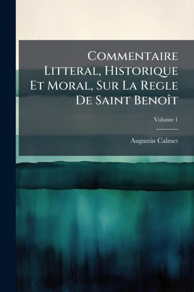 Commentaire Litteral Historique Et Moral Sur La Regle De Saint Benoît