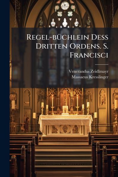 Regel-büchlein Deß Dritten Ordens. S. Francisci
