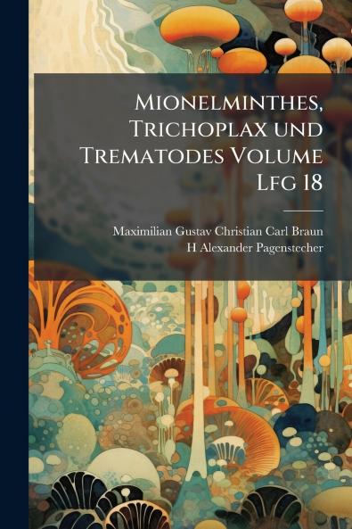 Mionelminthes Trichoplax und Trematodes Volume Lfg 18