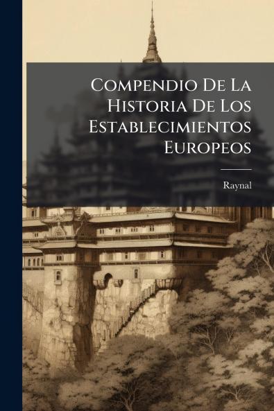Compendio De La Historia De Los Establecimientos Europeos