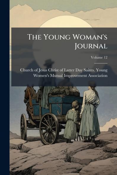 The Young Woman's Journal; Volume 12