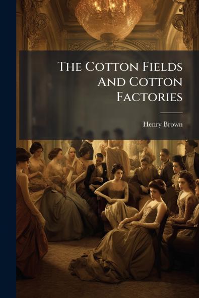 The Cotton Fields And Cotton Factories