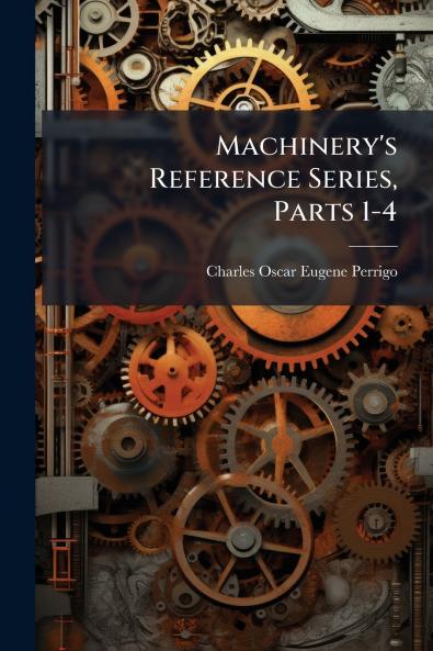 Machinery's Reference Series Parts 1-4