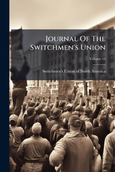 Journal Of The Switchmen's Union; Volume 15