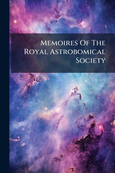 Memoires Of The Royal Astrobomical Society