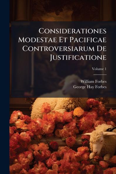Considerationes Modestae Et Pacificae Controversiarum De Justificatione