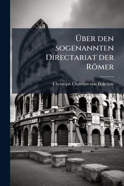 Über den sogenannten Directariat der Römer