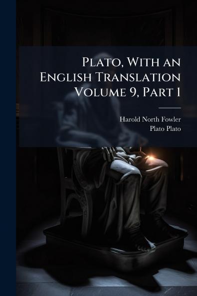 Plato With an English Translation Volume 9 Part 1