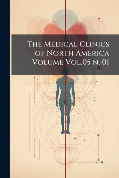 The Medical Clinics of North America Volume Vol.05 n. 01