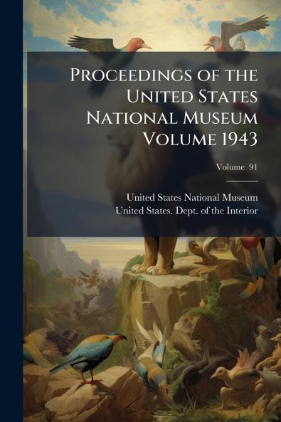 Proceedings of the United States National Museum Volume 1943; Volume  91