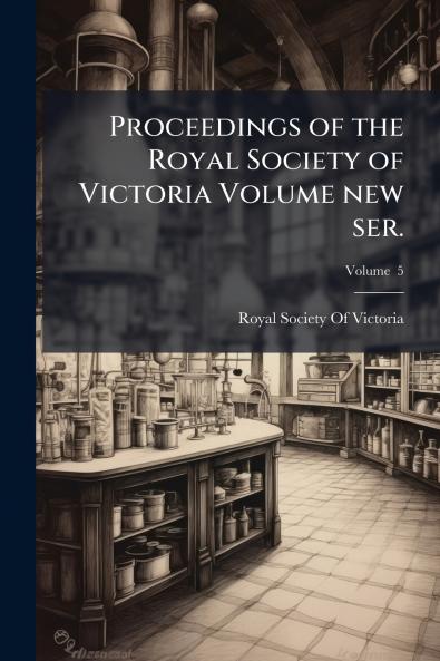 Proceedings of the Royal Society of Victoria Volume new ser.; Volume  5