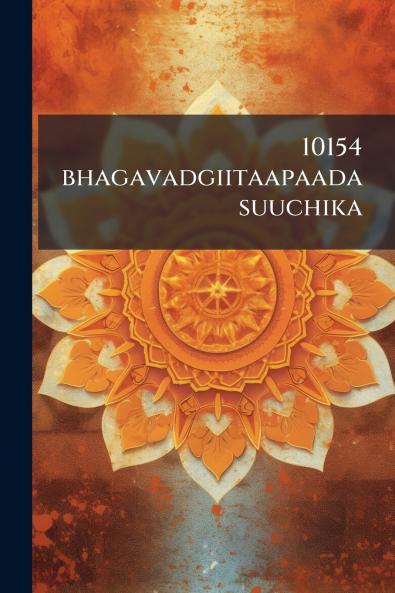10154 bhagavadgiitaapaadasuuchika
