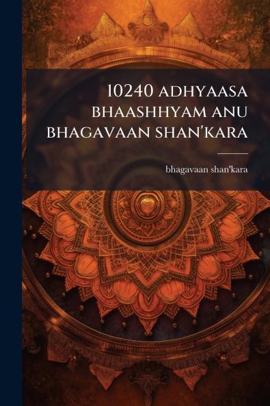 10240 adhyaasa bhaashhyam anu bhagavaan shan'kara