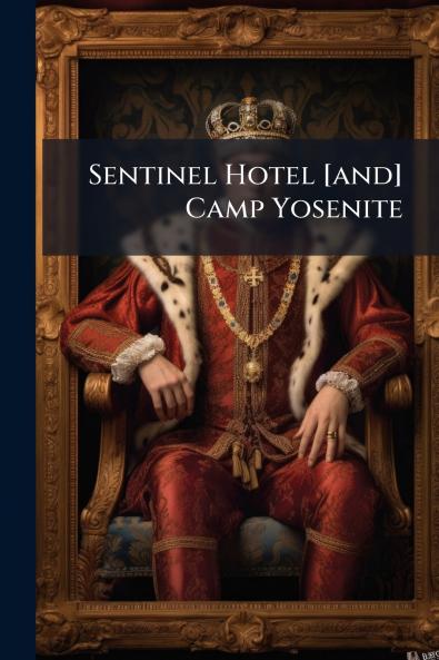 Sentinel Hotel [and] Camp Yosenite