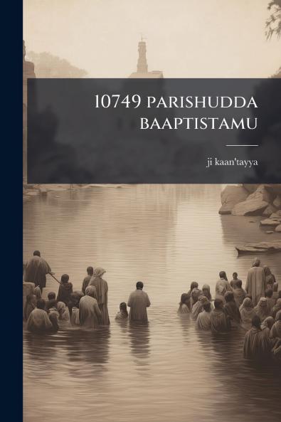 10749 parishudda baaptistamu