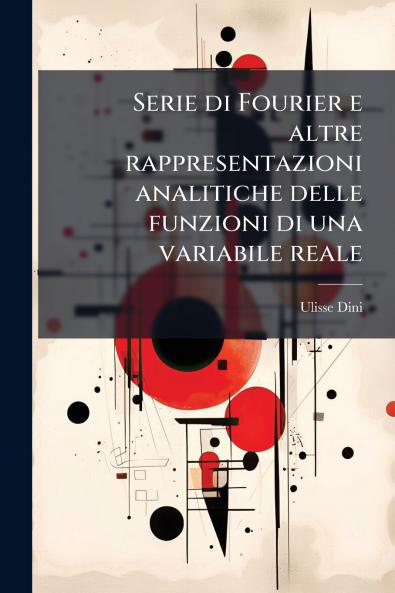 Serie di Fourier e altre rappresentazioni analitiche delle funzioni di una variabile reale