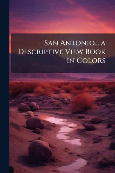 San Antonio... a Descriptive View Book in Colors