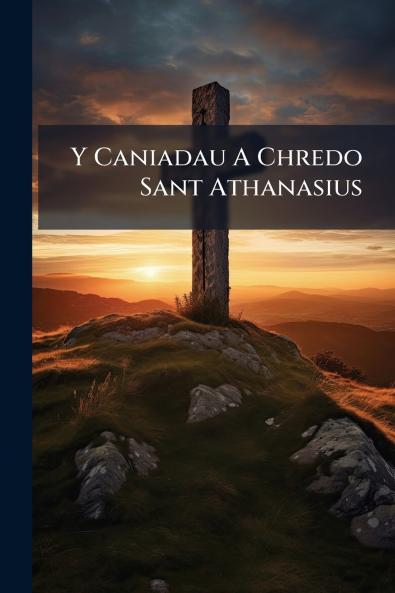 Y Caniadau A Chredo Sant Athanasius