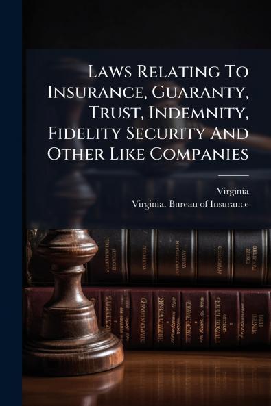 Laws Relating To Insurance Guaranty Trust Indemnity Fidelity Security And Other Like Companies