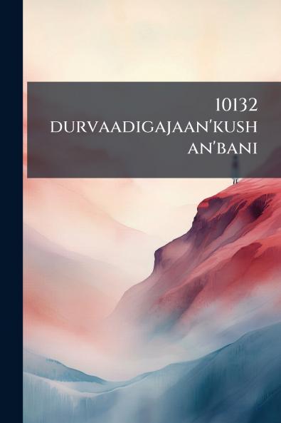 10132 durvaadigajaan'kushan'bani