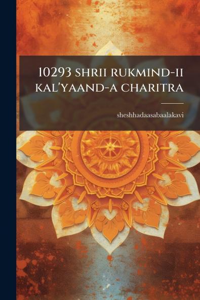 10293 shrii rukmind-ii kal'yaand-a charitra