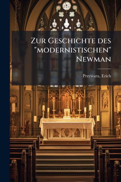 Zur Geschichte des modernistischen Newman