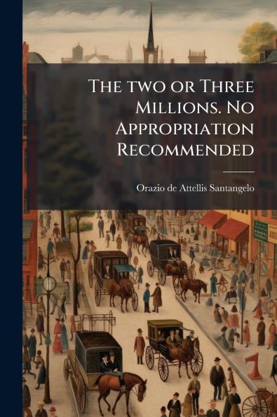 The two or Three Millions. No Appropriation Recommended