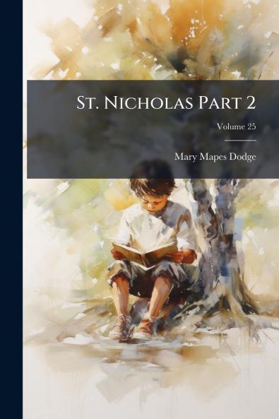 St. Nicholas Part 2; Volume 25