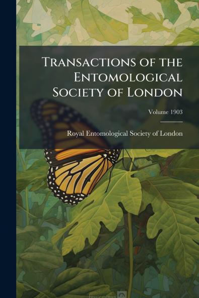 Transactions of the Entomological Society of London; Volume 1903