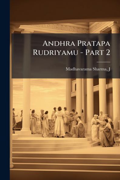 Andhra Pratapa Rudriyamu - Part 2
