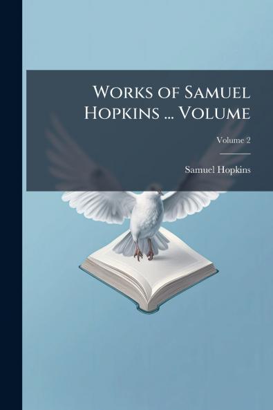 Works of Samuel Hopkins ... Volume; Volume 2