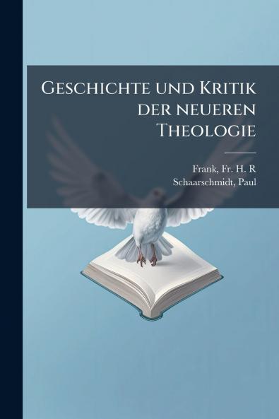 Geschichte und Kritik der neueren Theologie