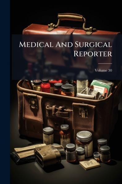 Medical And Surgical Reporter; Volume 30